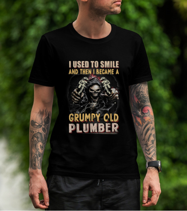 I Used To Smile And Then I Became A Grumpy Old Plumber Skull With Crossed Wrenches T-Shirt