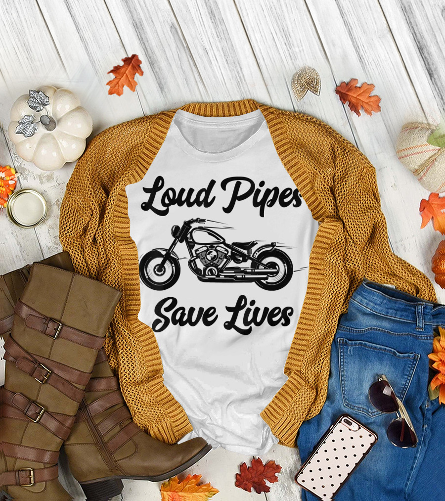Loud Pipes Save Lives Motorcycle Safety Biker Rider Awareness T-Shirt