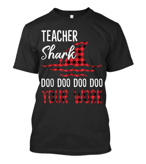 Teacher Shark Doo Doo Doo Your Work Plaid Fun T-Shirt