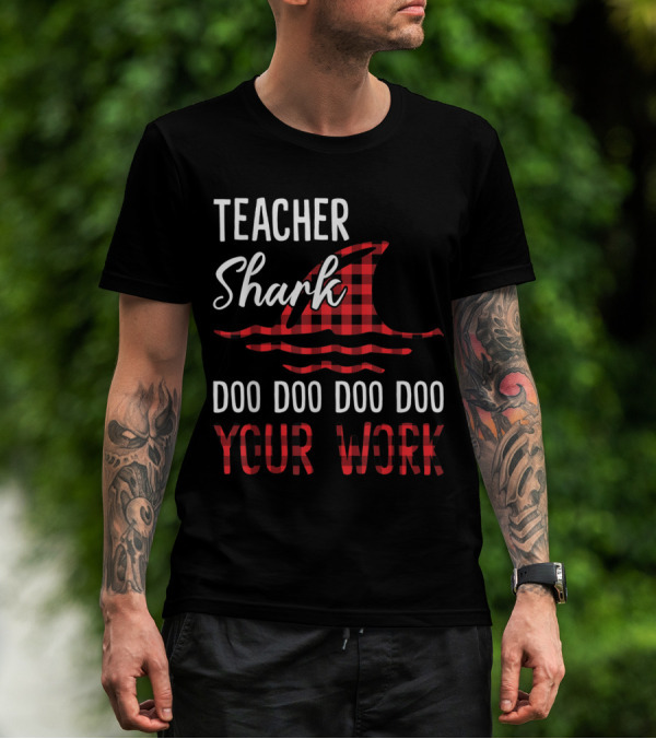 Teacher Shark Doo Doo Doo Your Work Plaid Fun T-Shirt