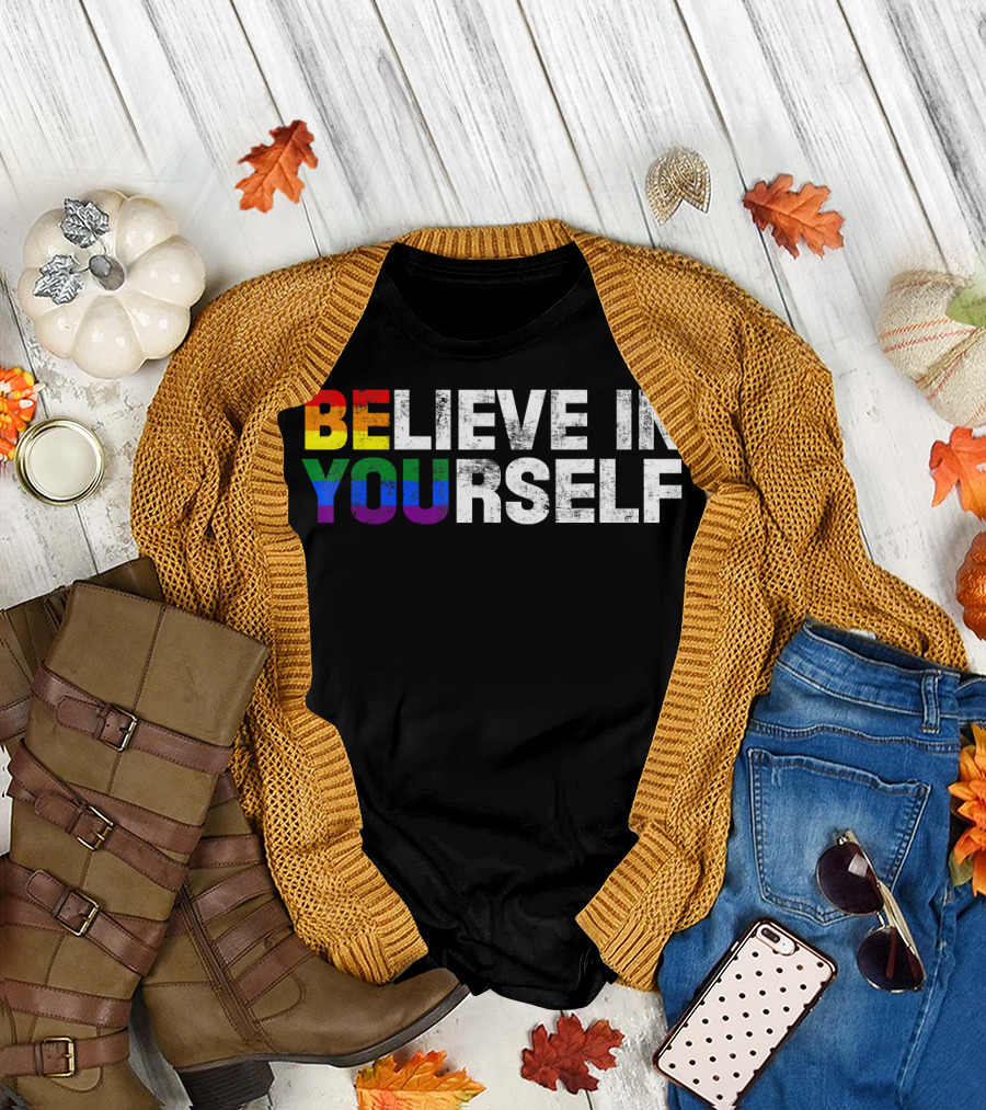 Believe In Yourself Be You Lesbian Pride Rainbow T-Shirt