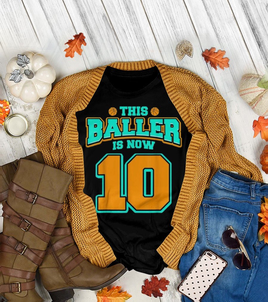 This Baller Is Now 10 Basketball Birthday T-Shirt