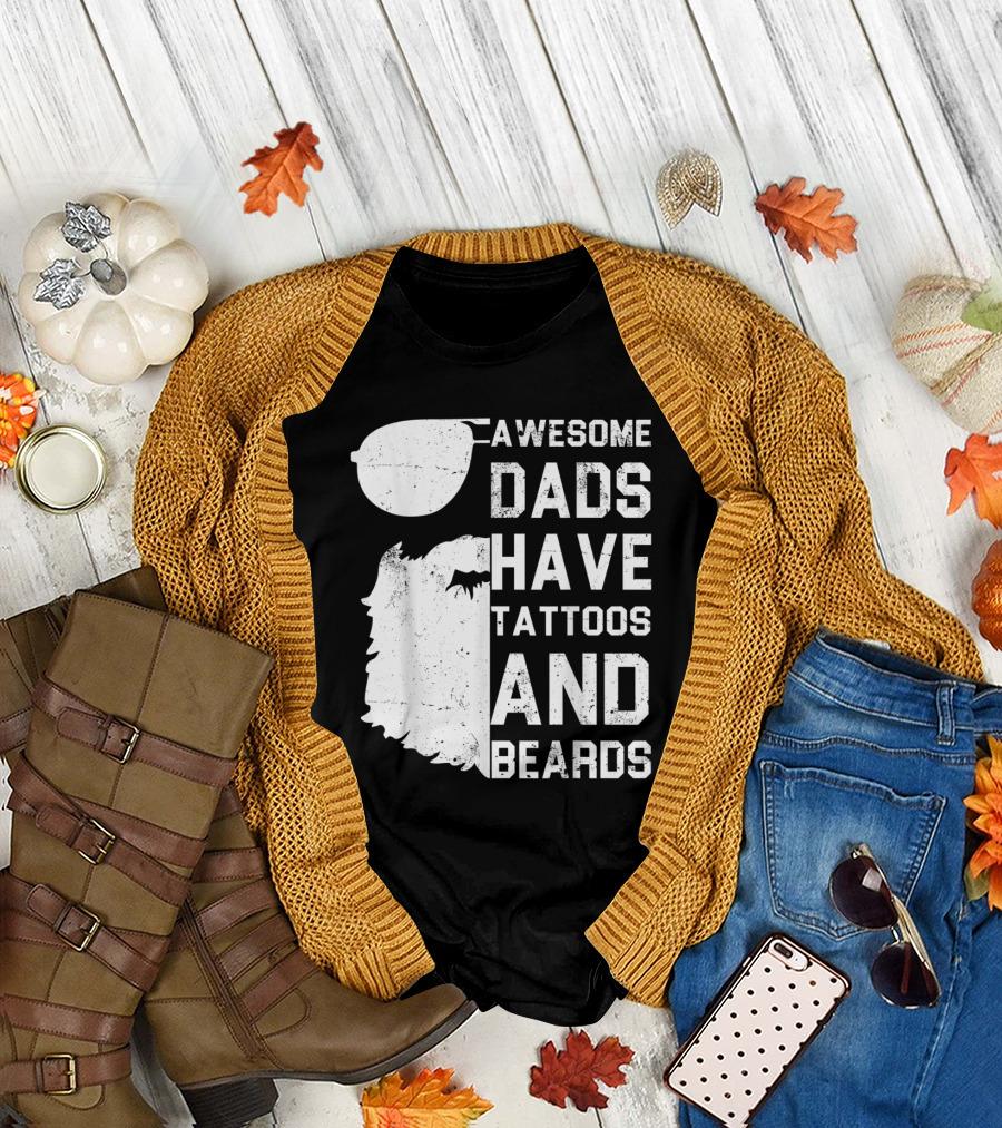 Awesome Dads Have Tattoos and Beards with Sunglasses and Beard T-Shirt