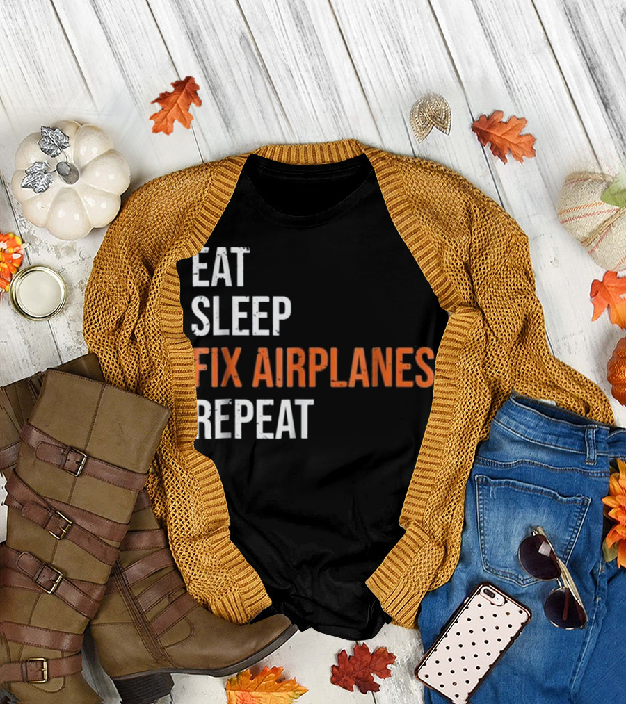 Eat Sleep Fix Airplanes Repeat Funny Aircraft Mechanic T-Shirt