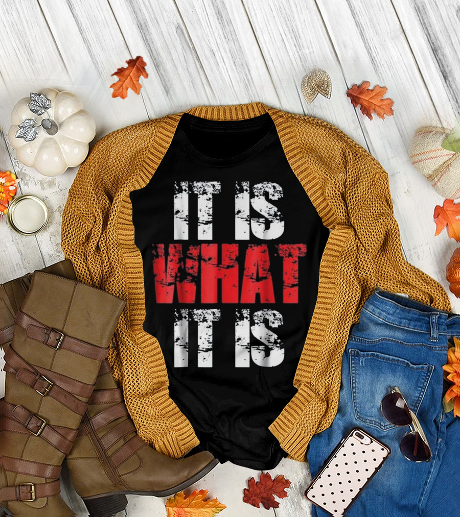 It Is What It Is Urban Hip Hop Stylish Bold Text Streetwear T-Shirt