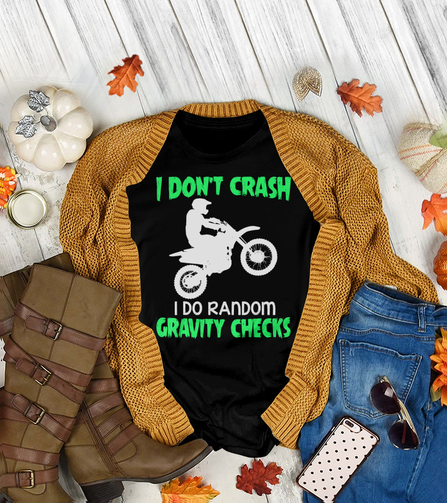 I Don't Crash I Do Random Gravity Checks Motorcycle Rider T-Shirt