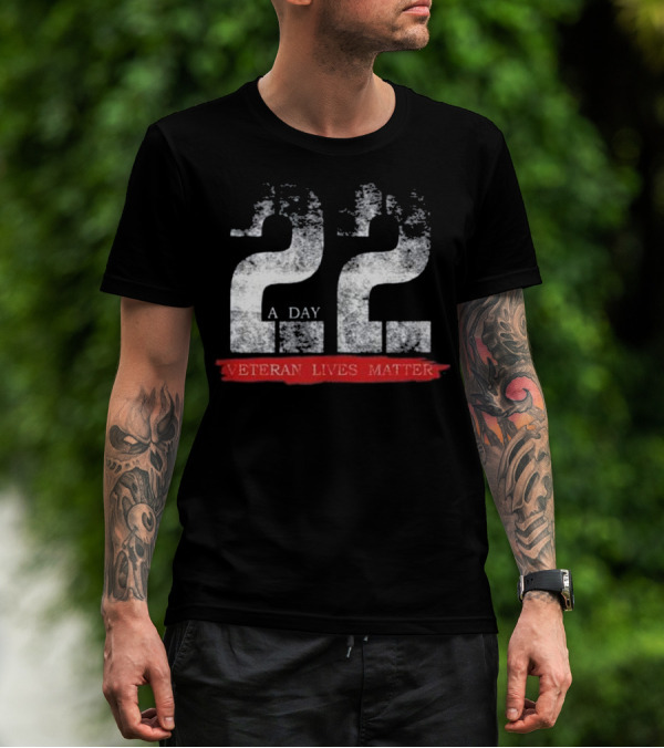 22 A Day Veteran Lives Matter Military Awareness T-Shirt