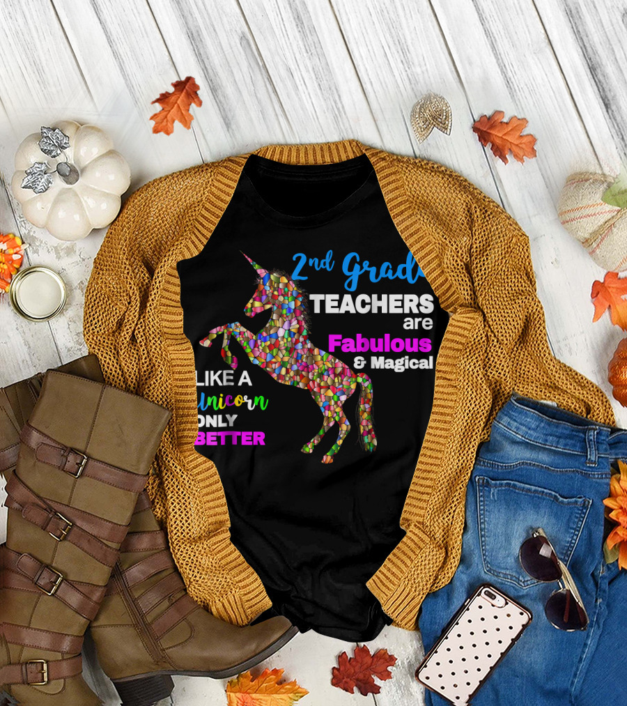 2nd Grade Teachers Are Fabulous and Magical Like a Unicorn Only Better T-Shirt
