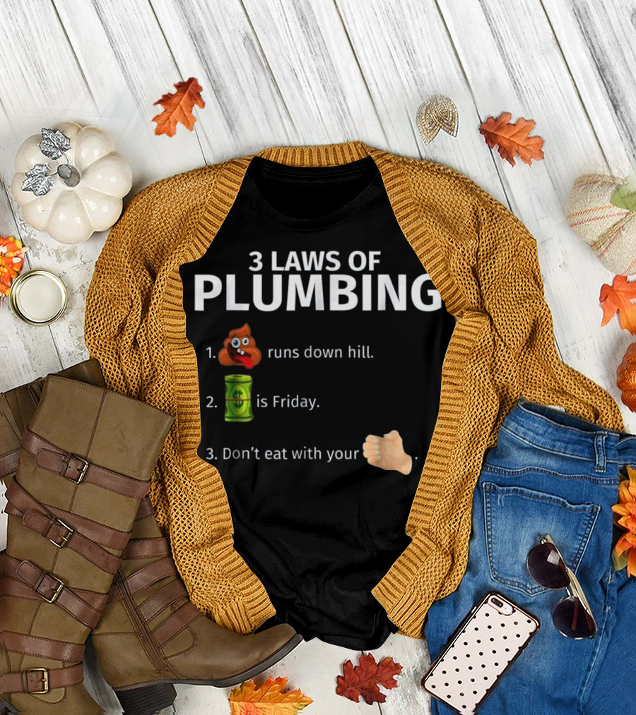 3 Laws Of Plumbing Poop Emoji Barrel Emoji Fist Emoji Runs Down Hill Is Friday Don't Eat With Your T-Shirt