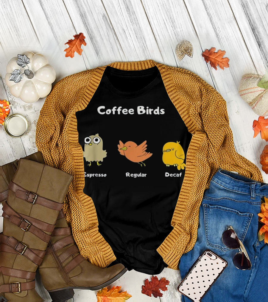 Coffee Birds Espresso Regular Decaf Funny Ornith T-Shirt