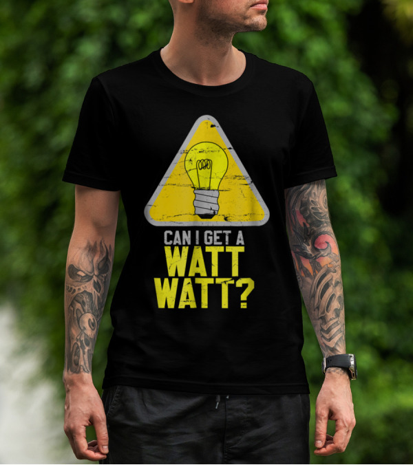 Mens Can I Get A Watt Watt Light Bulb Warning Sign T-Shirt