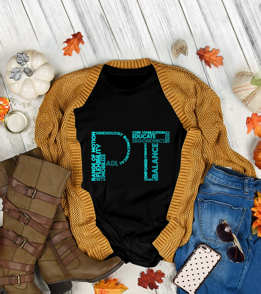 PT Range of Motion Flexibility Core Stabilization Educate Balance Empower Strength T-Shirt