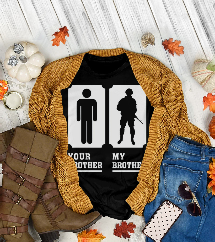 Your Brother My Brother My Brother Is in Army Military Pro T-Shirt