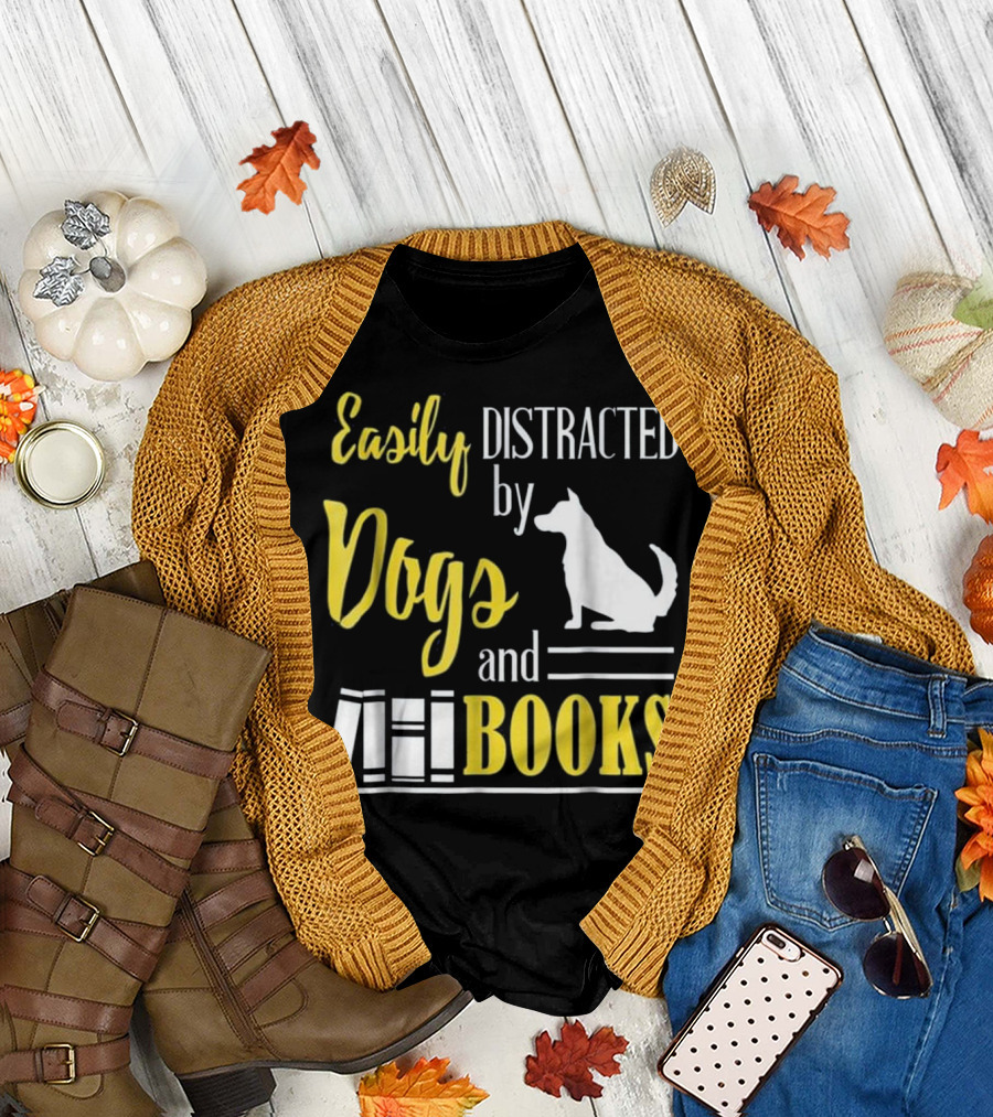 Easily Distracted by Dogs and Books T-Shirt