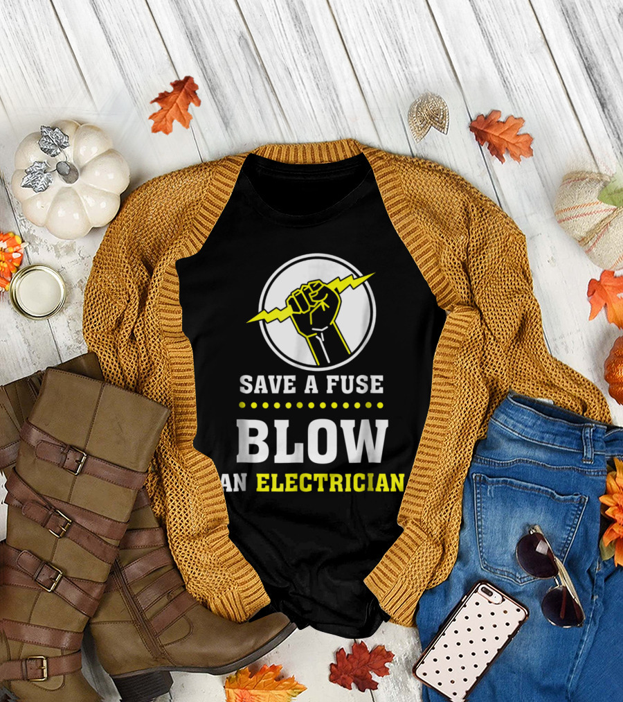 Save a Fuse Blow an Electrician Lightning Bolt Fist T-Shirt