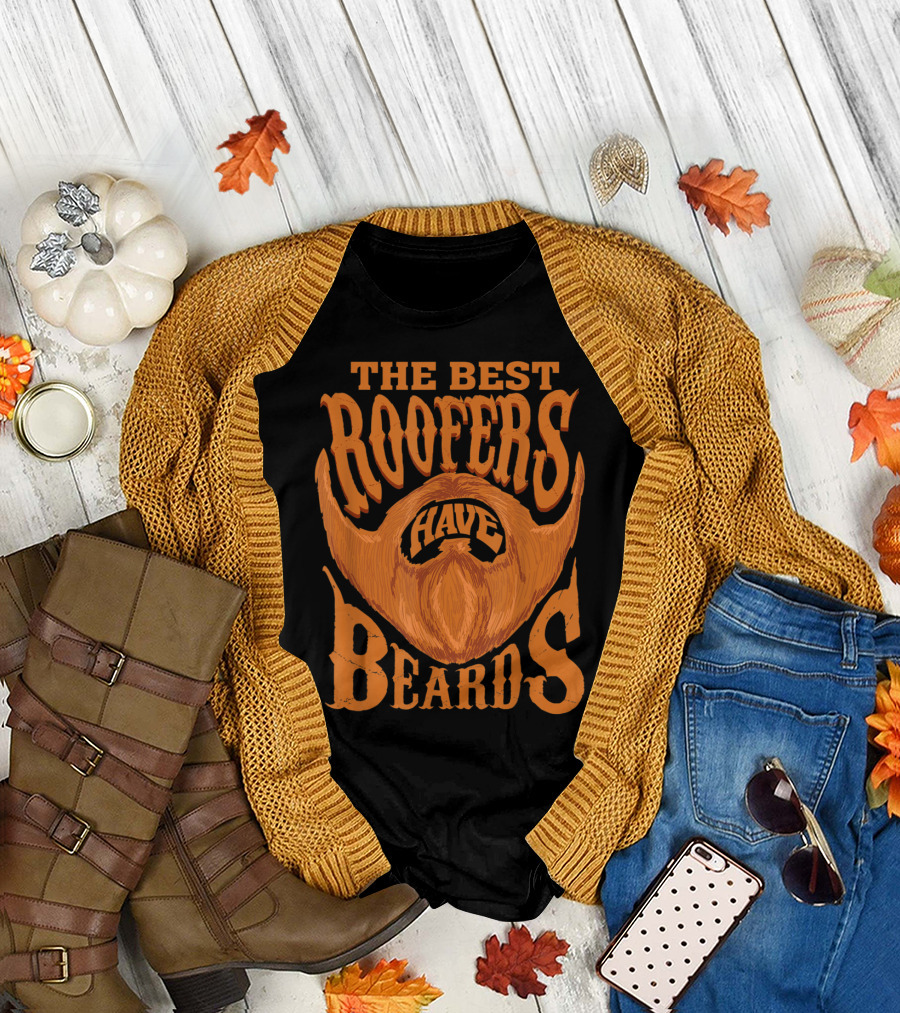 The Best Roofers Have Beards T-Shirt