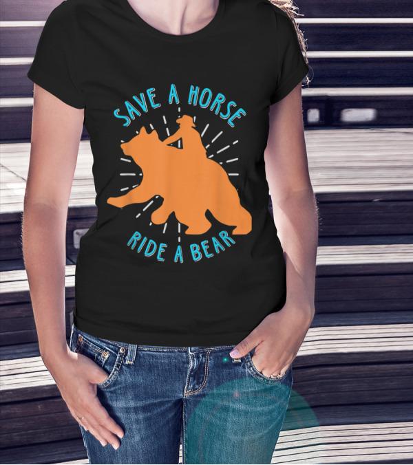 Save A Horse Ride A Bear Funny Bear Ride T-Shirt