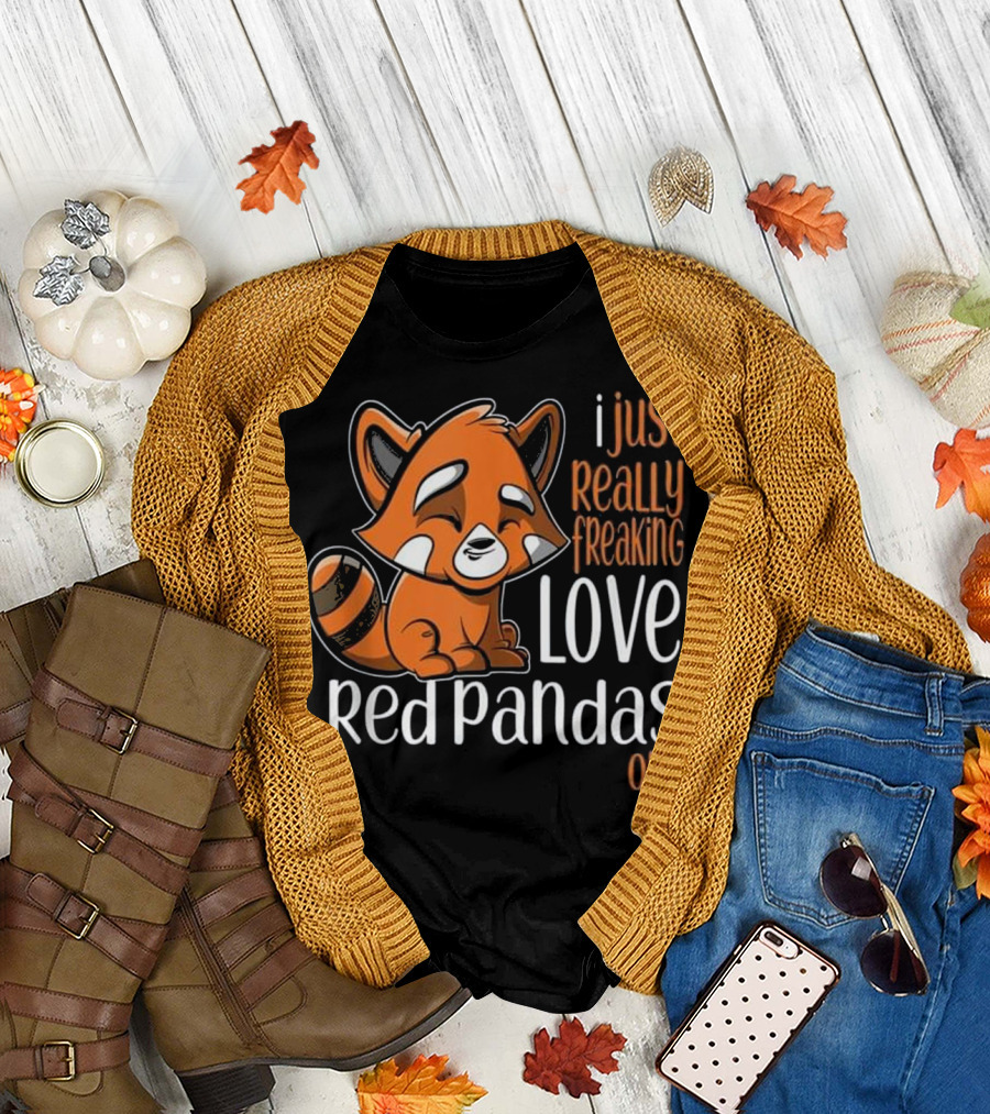 I Just Really Freaking Love Red Pandas OK? T-Shirt