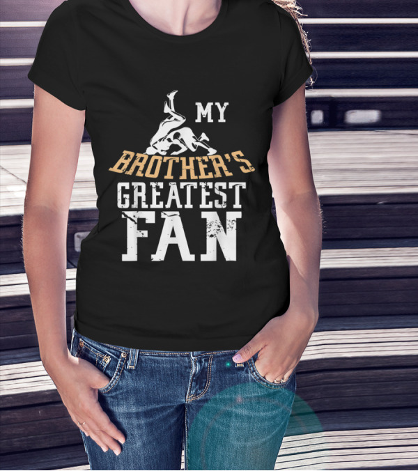 Wrestling My Brother's Greatest Fan T-Shirt