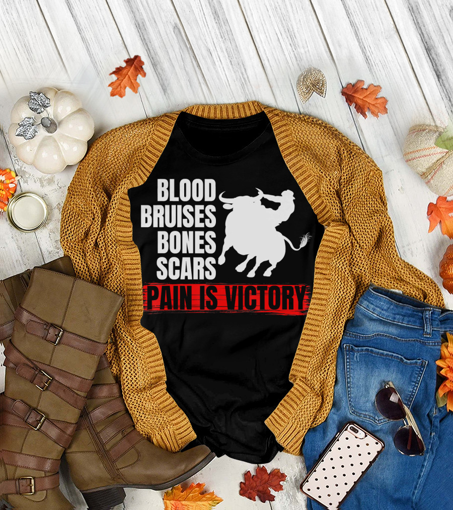 Blood Bruises Bones Scars Pain Is Victory Bull Riding T-Shirt