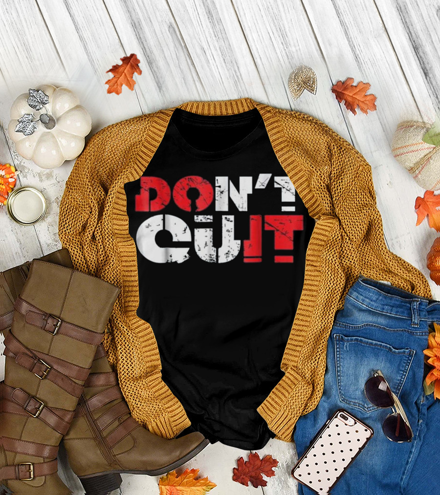 Don't Quit Sport Fitness Motivation T-Shirt