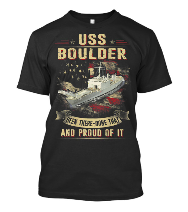 USS Boulder LST 1190 Been There Done That And Proud Of It Navy Ship Vintage Flag T-Shirt