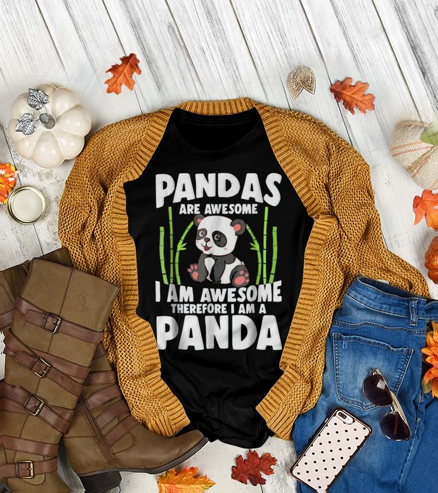 Pandas Are Awesome I Am Awesome Therefore I Am a Panda T-Shirt