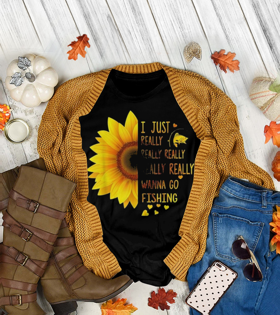 I Just Really Really Really Really Really Wanna Go Fishing Sunflower Fish T-Shirt