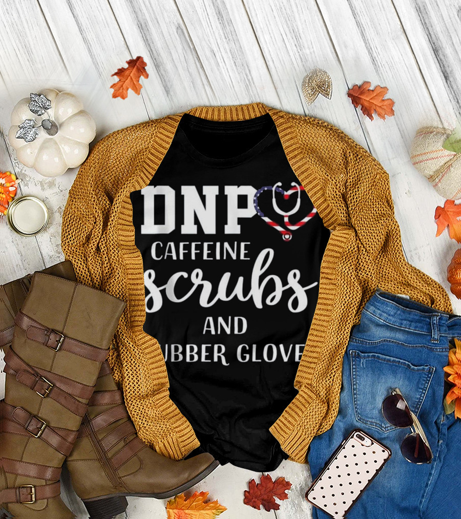 DNP Caffeine Scrubs and Rubber Gloves Stethoscope American Flag Heart T-Shirt