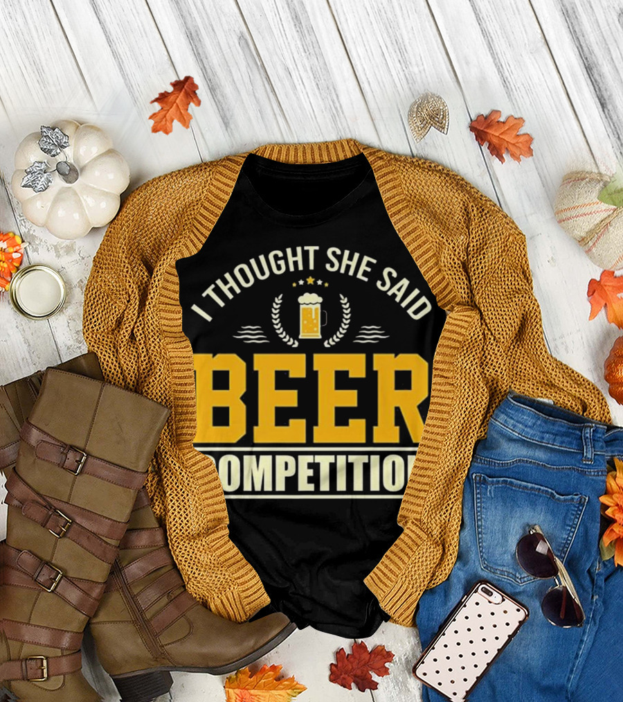 I Thought She Said Beer Competition Cheer Dad Father Cheerleading Beer T-Shirt