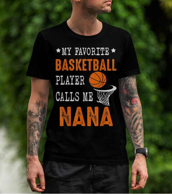 Basketball Player Calls Me Nana My Favorite T-Shirt