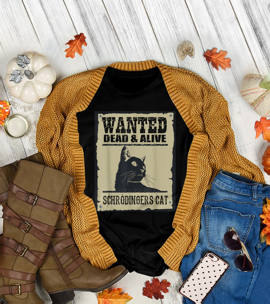 Wanted Dead and Alive Schrödinger's Cat Quantum Paradox T-Shirt