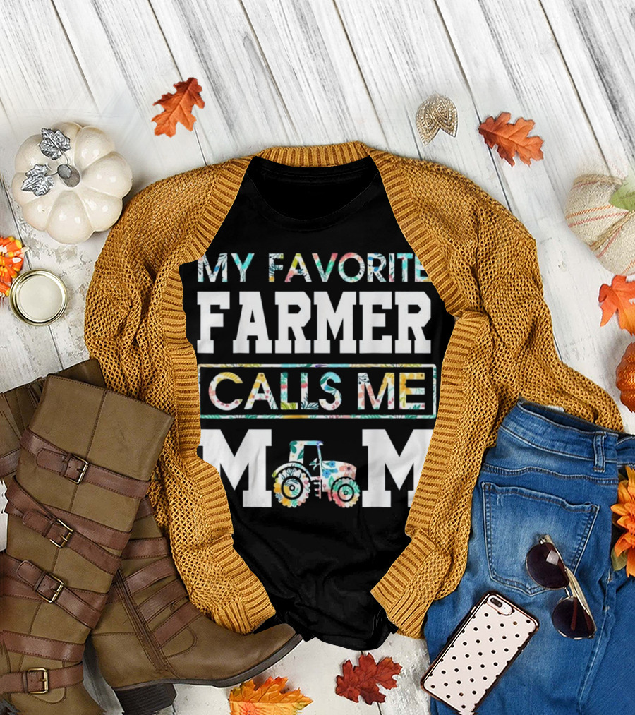 MY FAVORITE FARMER CALLS ME MOM T-Shirt