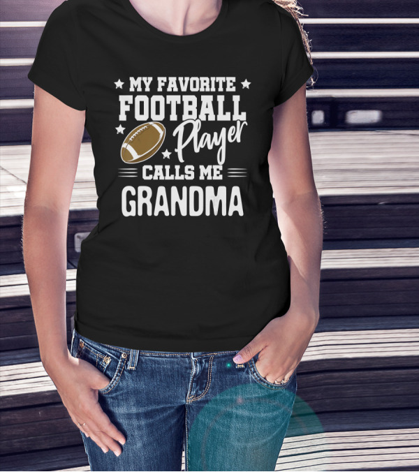 My Favorite Football Player Calls Me Grandma Football T-Shirt