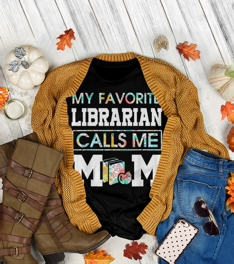 My Favorite Librarian Calls Me Mom T-Shirt