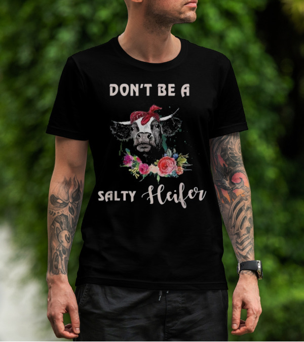 DON'T BE A SALTY HEIFER Cow With Red Bandana And Floral Accents T-Shirt