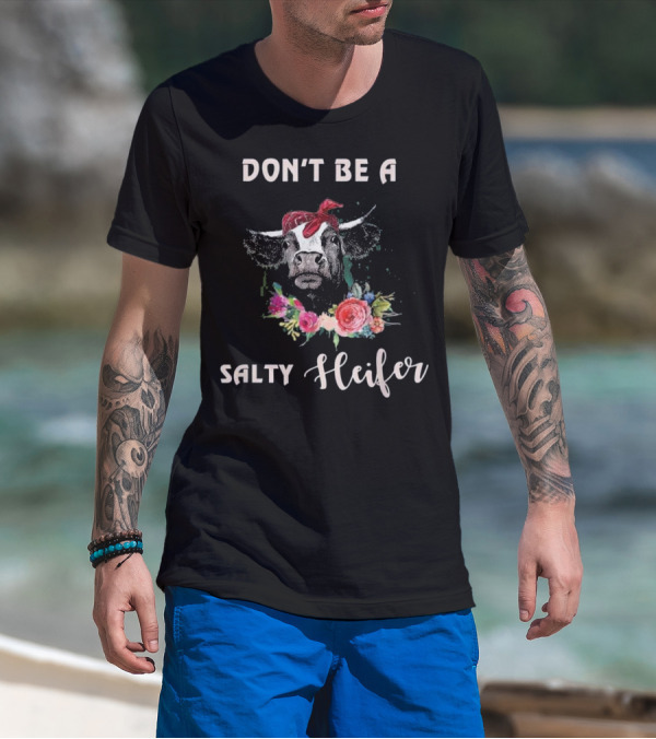 DON'T BE A SALTY HEIFER Cow With Red Bandana And Floral Accents T-Shirt