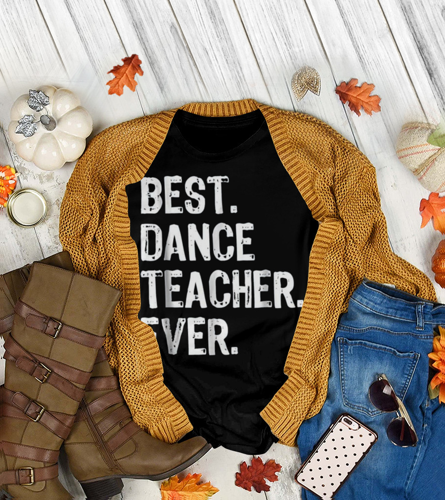 Best Dance Teacher Ever T-Shirt