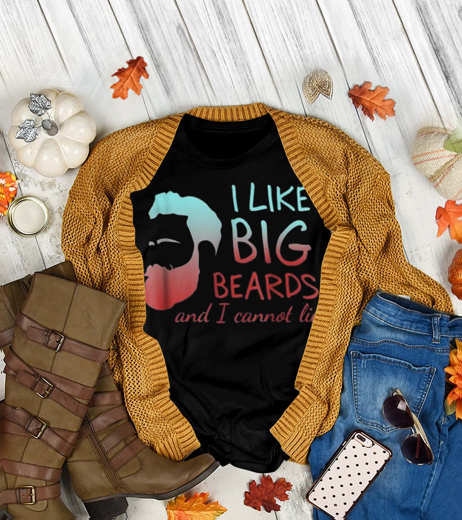 I Like Big Beards and I Cannot Lie T-Shirt