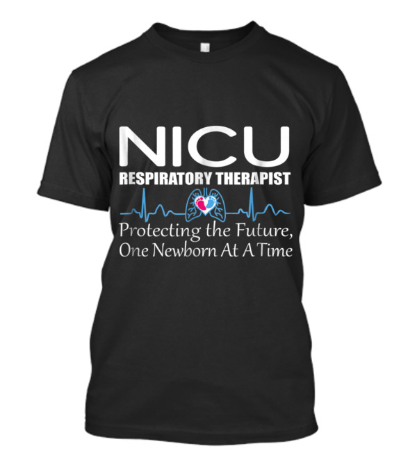 NICU Respiratory Therapist Protecting The Future One Newborn At A Time T-Shirt