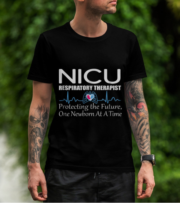 NICU Respiratory Therapist Protecting The Future One Newborn At A Time T-Shirt