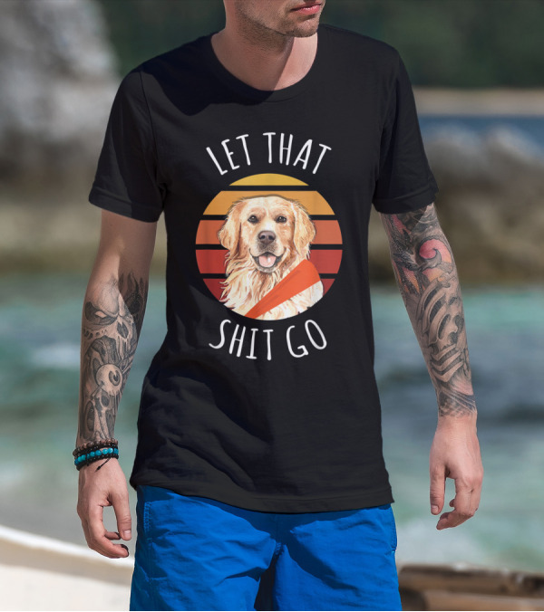 Let That Shit Go Golden Retriever Yoga T-Shirt