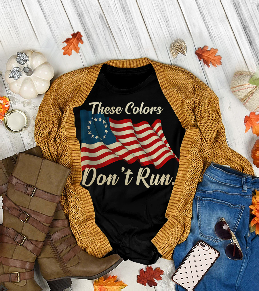 These Colors Don't Run Betsy Ross Flag T-Shirt