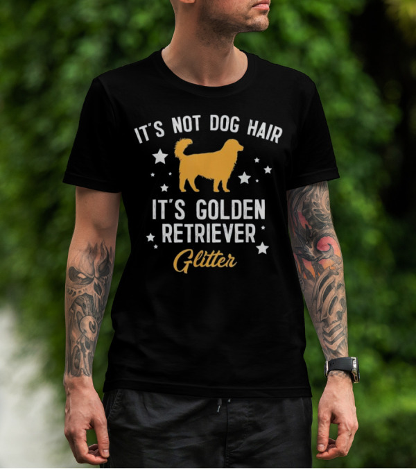 It's Not Dog Hair It's Golden Retriever Glitter T-Shirt