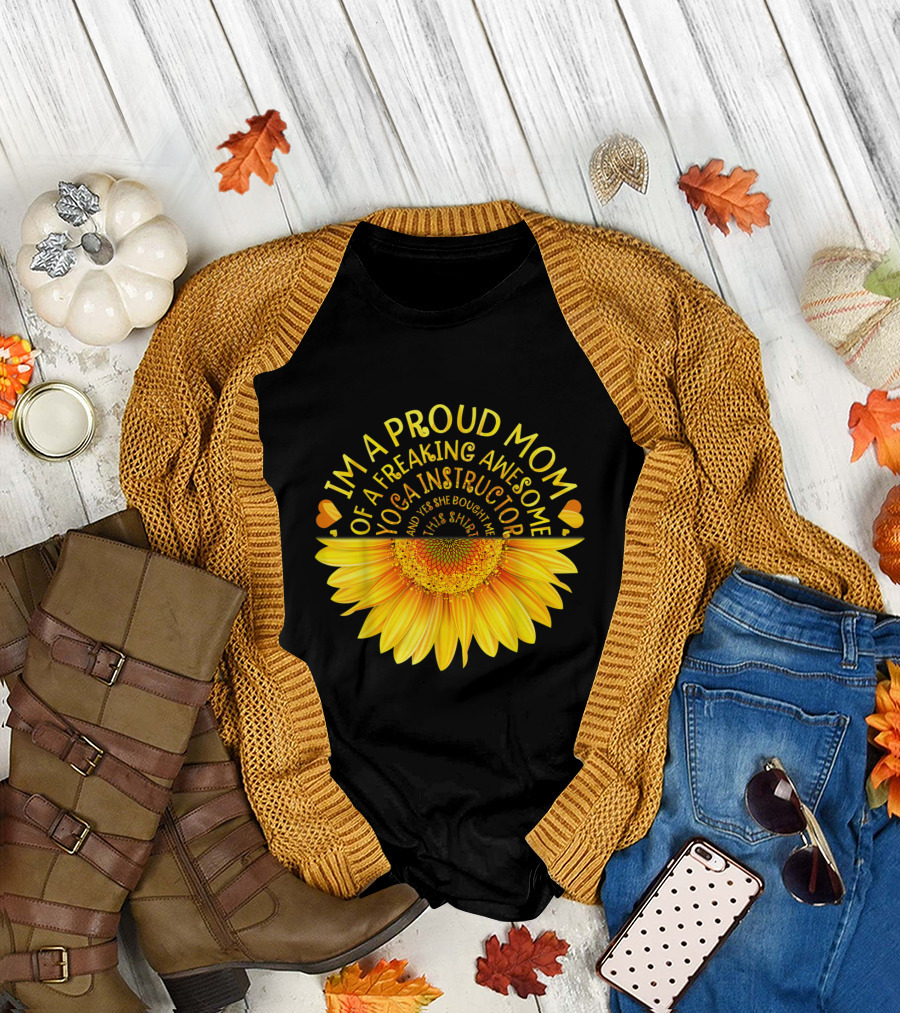 I'm a Proud Mom of a Freaking Awesome Yoga Instructor Sunflower T-Shirt