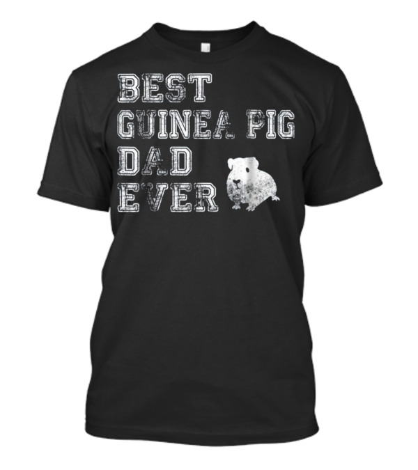 Best Guinea Pig Dad Ever T-Shirt