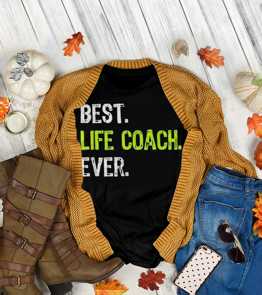 BEST LIFE COACH EVER T-Shirt