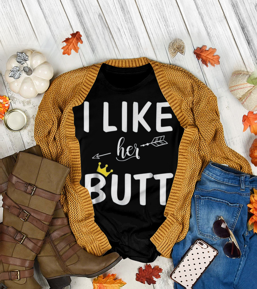 I Like Her Butt Arrow Crown Matching Co T-Shirt