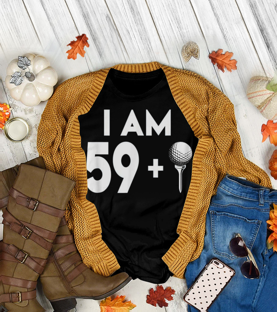 I AM 59 Plus Golf T-Shirt