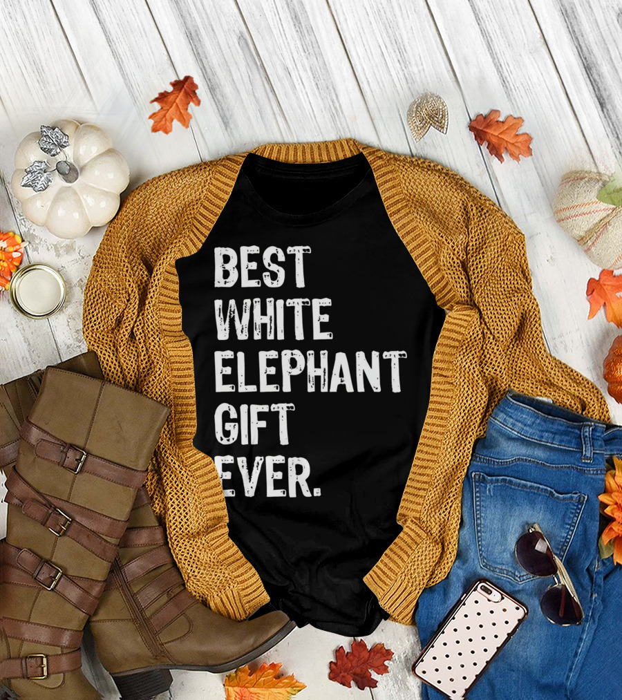Best White Elephant Gift Ever T-Shirt